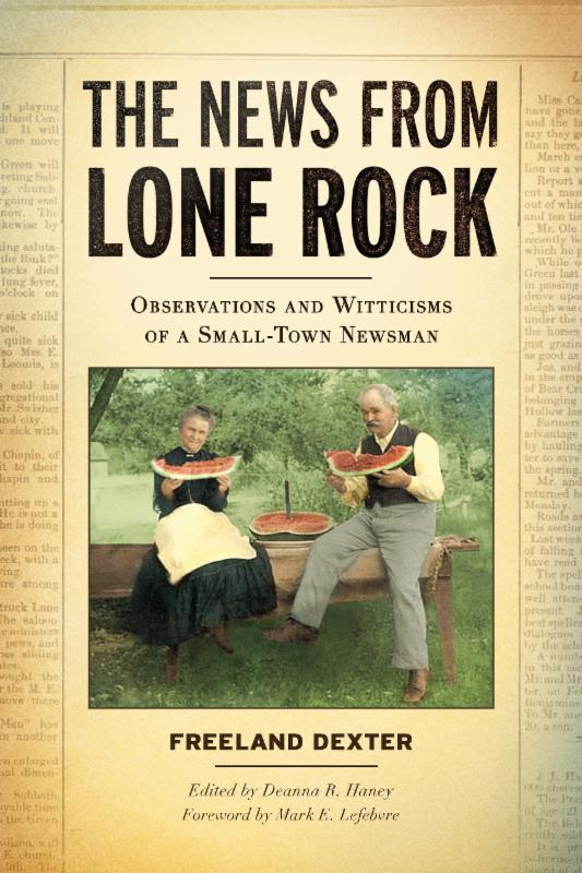 The News from Lone Rock: Observations and Witticisms of a Small-Town Newsman.