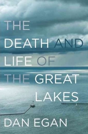 The Death and Life of the Great Lakes by Dan Egan.