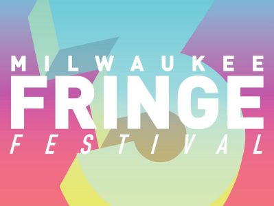 2018 MKE Fringe Festival Announces Dates, Submissions Open Soon!