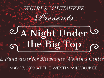 WGIRLS Milwaukee’s “A Night Under the Big Top” Gala Aims to Raise $50,000 for the Milwaukee Women’s Center