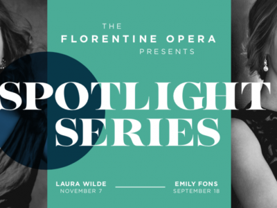 The Florentine Opera Company Announces Brand New Spotlight Series