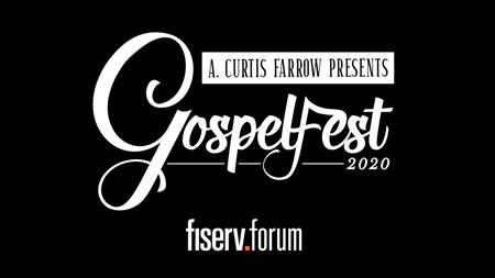 A. Curtis Farrow Presents Gospelfest to Take Place at Fiserv Forum on Friday, April 10, 2020