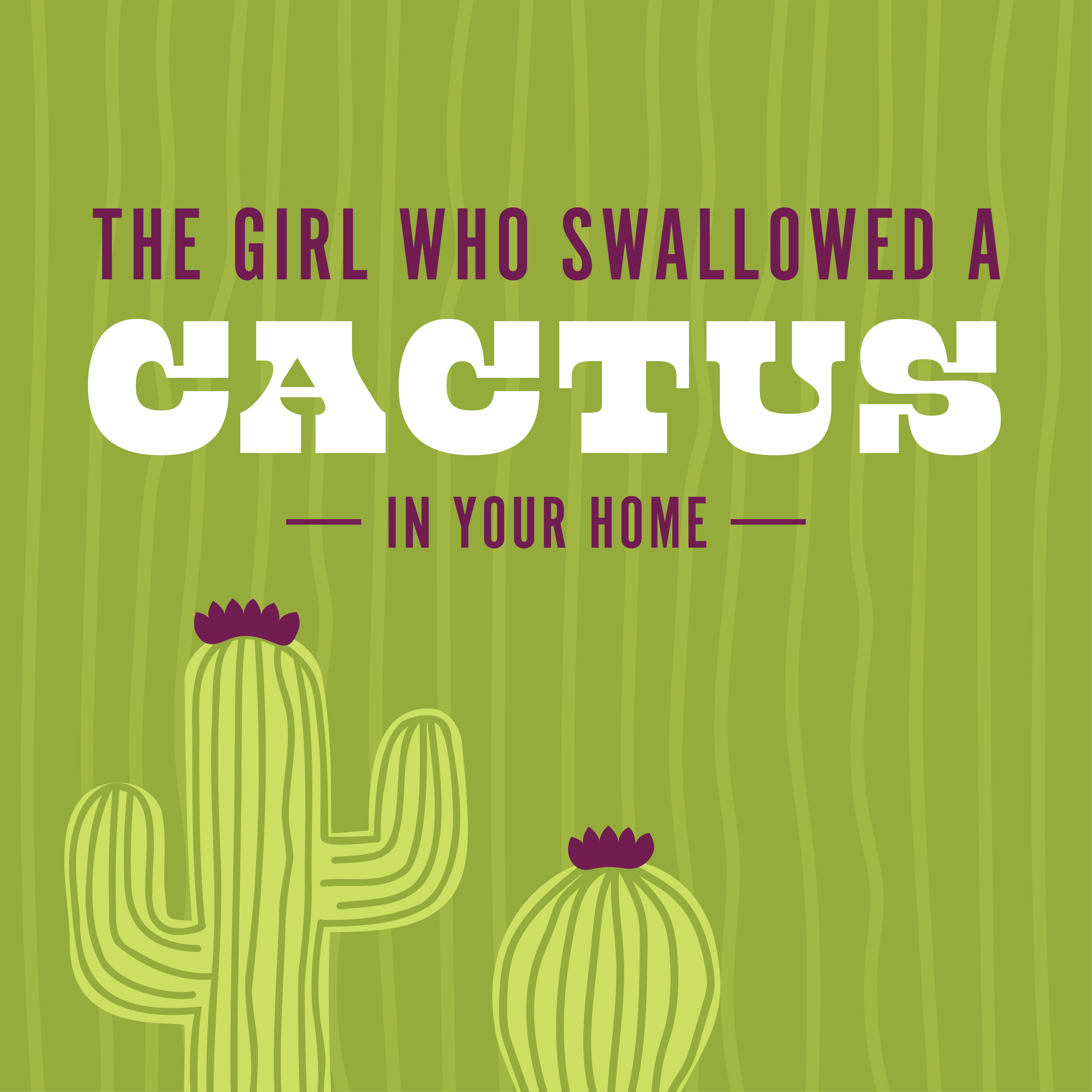 The Girl Who Swallowed a Cactus