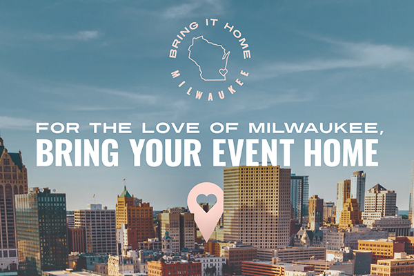 VISIT Milwaukee Launches Community-Wide ‘Bring It Home’ Campaign ...