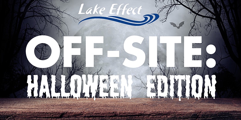 Lake Effect Off-Site: Halloween Edition