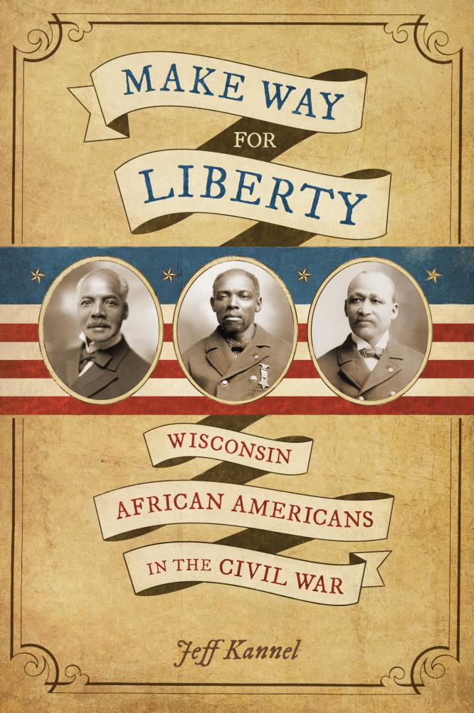 Make Way for Liberty Details Service of Wisconsin African Americans in the Civil War