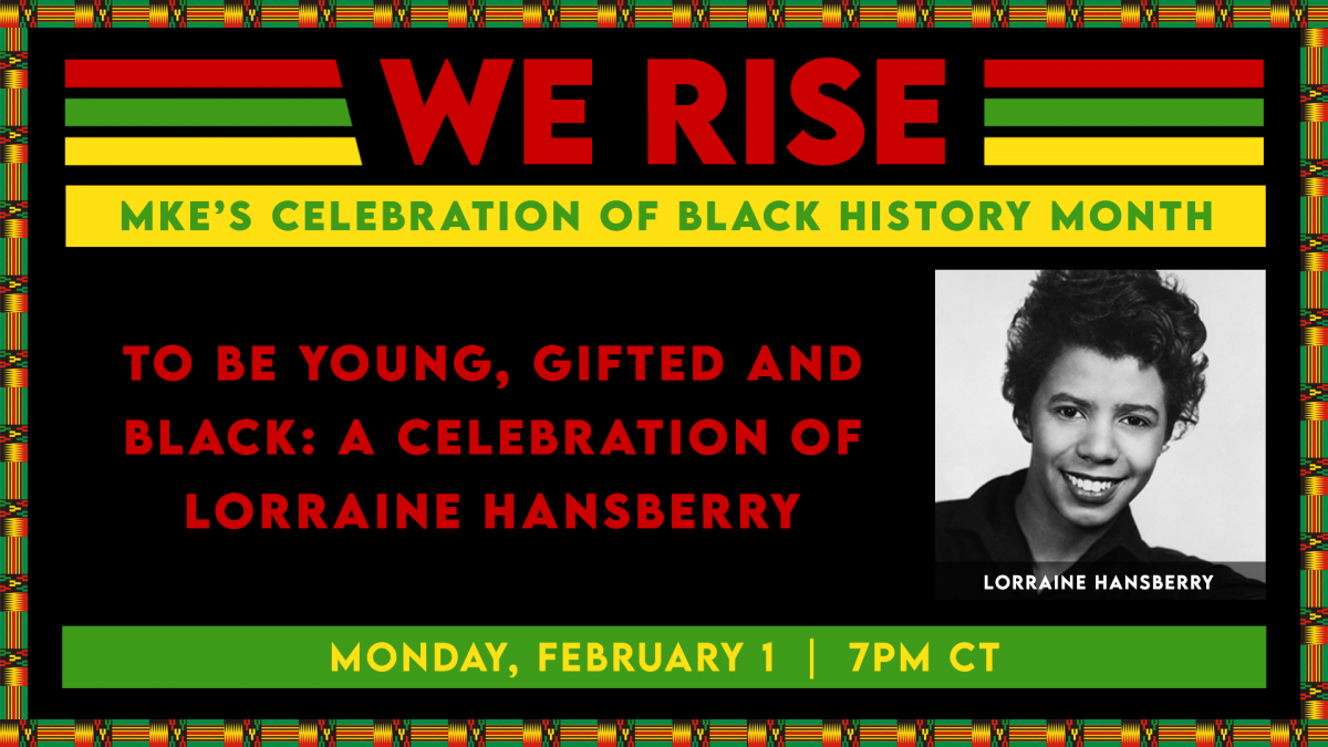 WE RISE: To Be Young, Gifted and Black: A Celebration of Lorraine Hansberry