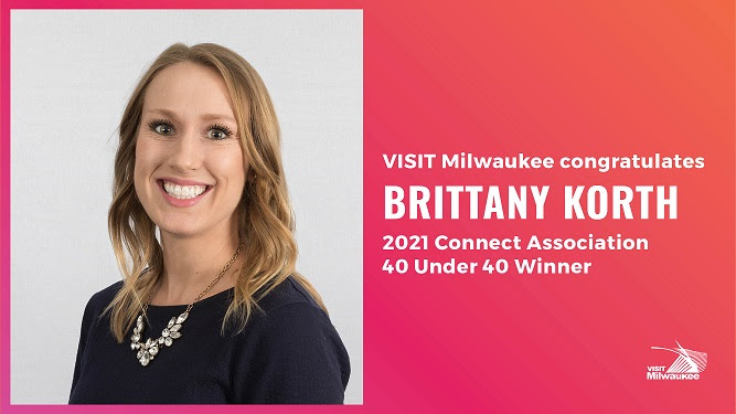 VISIT Milwaukee Director of Event Experience Brittany Korth is a 2021 Connect Association 40 Under 40 Honoree