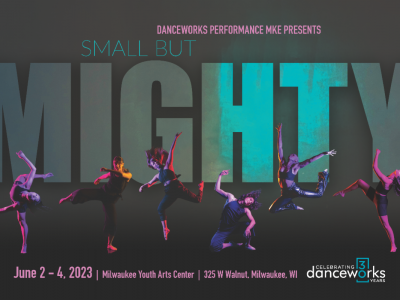 Danceworks Performance MKE Collaborates with Milwaukee chamber ensembles to present third and final show of 2022-23: Small But Mighty