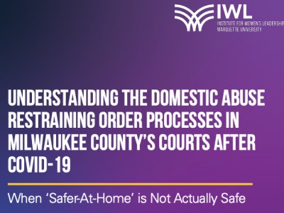 Marquette’s Institute for Women’s Leadership publishes white paper looking at impact of pandemic on court services for domestic abuse survivors