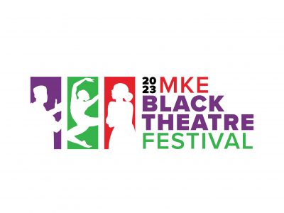 Full Schedule Released and Tickets On-Sale for the 2023 MKE Black Theatre Festival, August 9-27