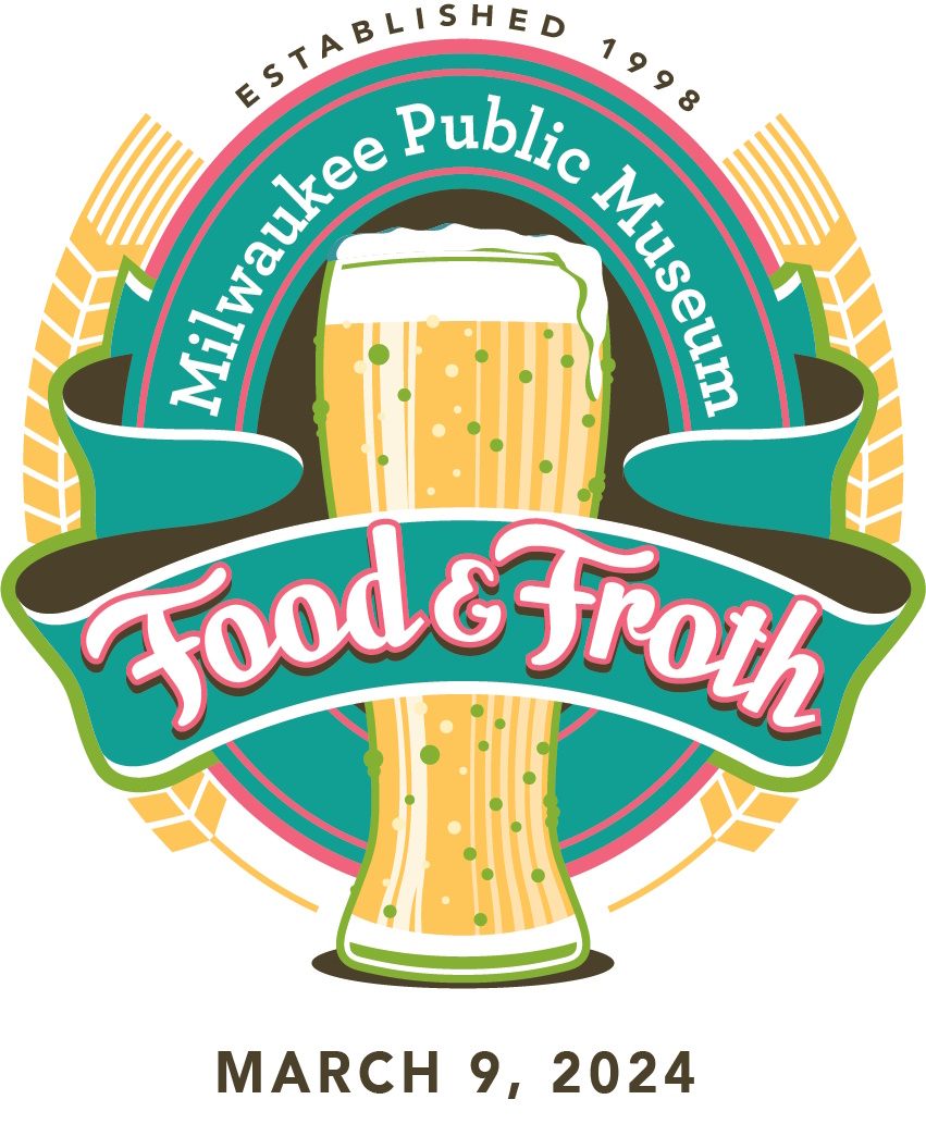 Milwaukee Public Museum Annual Food & Froth Fundraiser Returns March 9