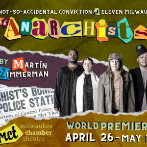 The Not-So-Accidental Conviction of Eleven Milwaukee "Anarchists." Image courtesy of the Milwaukee Chamber Theatre.