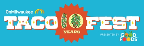 Celebrate the 10th Anniversary of Taco Fest presented by Good Foods Saturday, September 14 – Henry Maier Festival Park