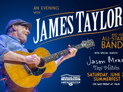 James Taylor and his All-Star Band Set to Headline Summerfest 2025 on Saturday, June 21 with Special Guests Jason Mraz and Tiny Habits at American Family Insurance Amphitheater