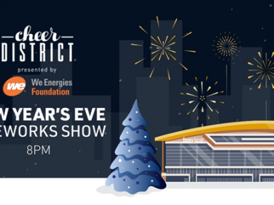 Cheer District, Presented by the We Energies Foundation, to Display Fireworks on New Year’s Eve at 8 p.m.