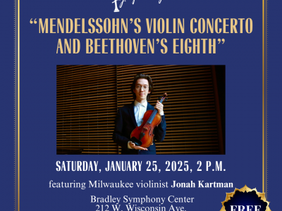 Festival City Symphony Presents “Mendelssohn’s Violin Concerto and Beethoven’s Eighth” Featuring Milwaukee Violinist Jonah Kartman