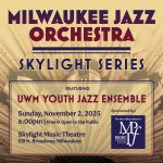 The Milwaukee Jazz Orchestra: The Skylight Series
