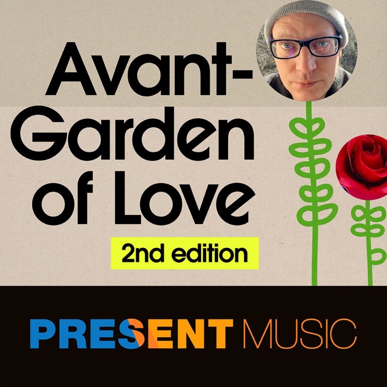 Avant­ Garden of Love (2nd Edition). Image courtesy of Present Music.