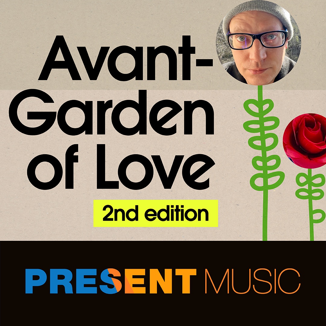 Avant­ Garden of Love (2nd Edition). Image courtesy of Present Music.
