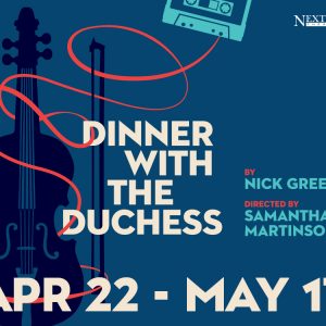 Dinner with the Duchess. Image courtesy of Next Act Theatre.