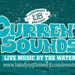 Catch the Current Sounds Along the Milwaukee Riverwalk at Lakefront Brewery All Summer Long