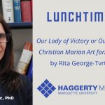 Lunchtime Talk by Rita George Tvrtkovic, Ph.D.