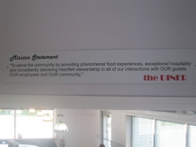 To serve the community by providing phenomenal food experiences, exceptional hospitality and consistently delivering heartfelt stewardship in all of our interactions with OUR guests, our employees and OUR community. - The Diner